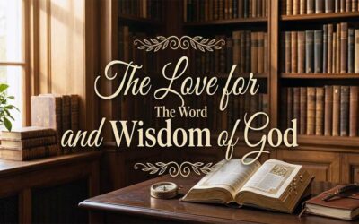 The Love for The Word and Wisdom of God